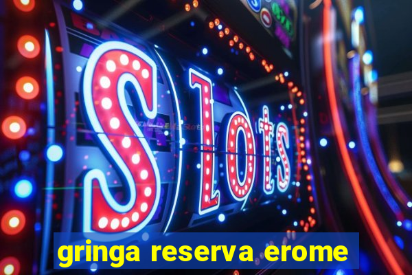 gringa reserva erome